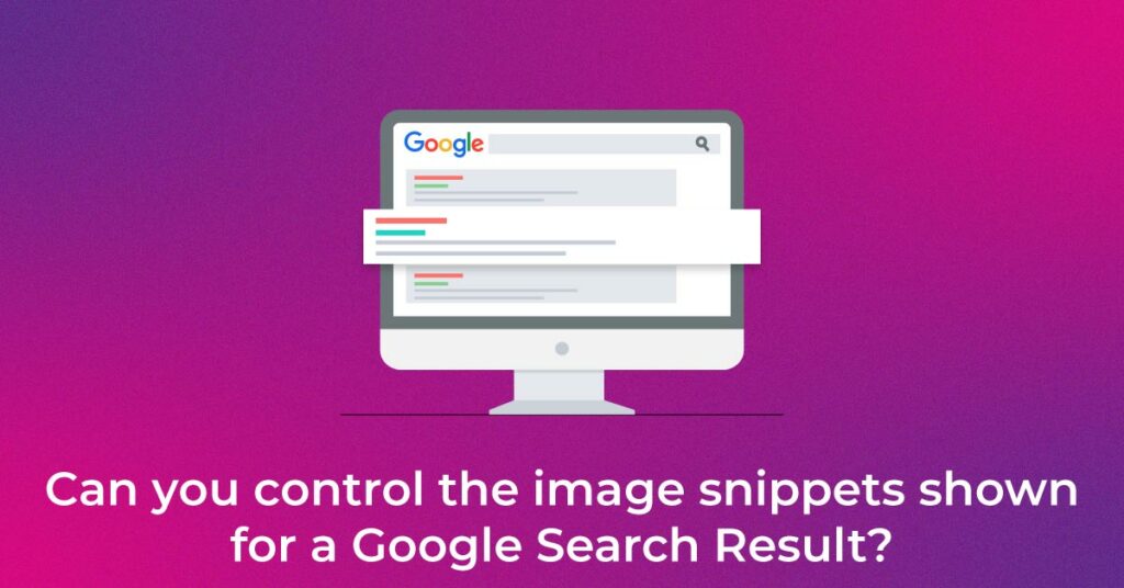 Can-you-control-the-image-snippets-shown-for-a-Google-Search-Result