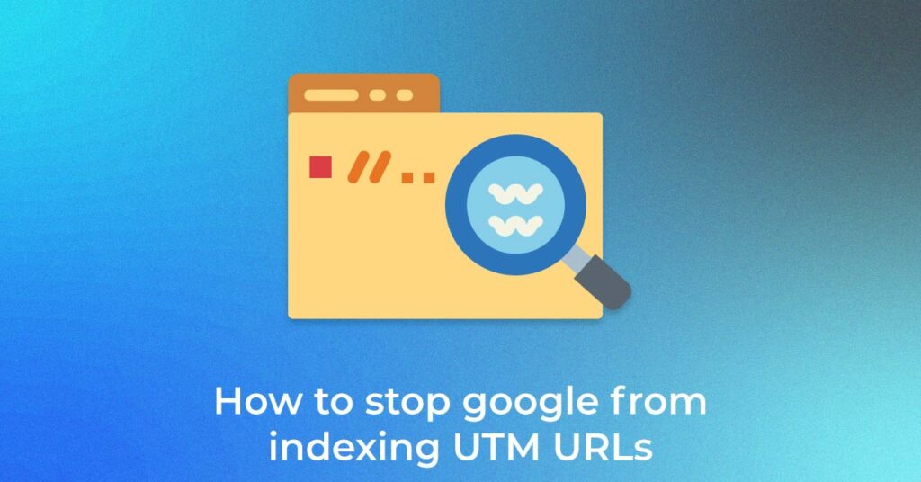 How-to-stop-google-from-indexing-UTM-URLs