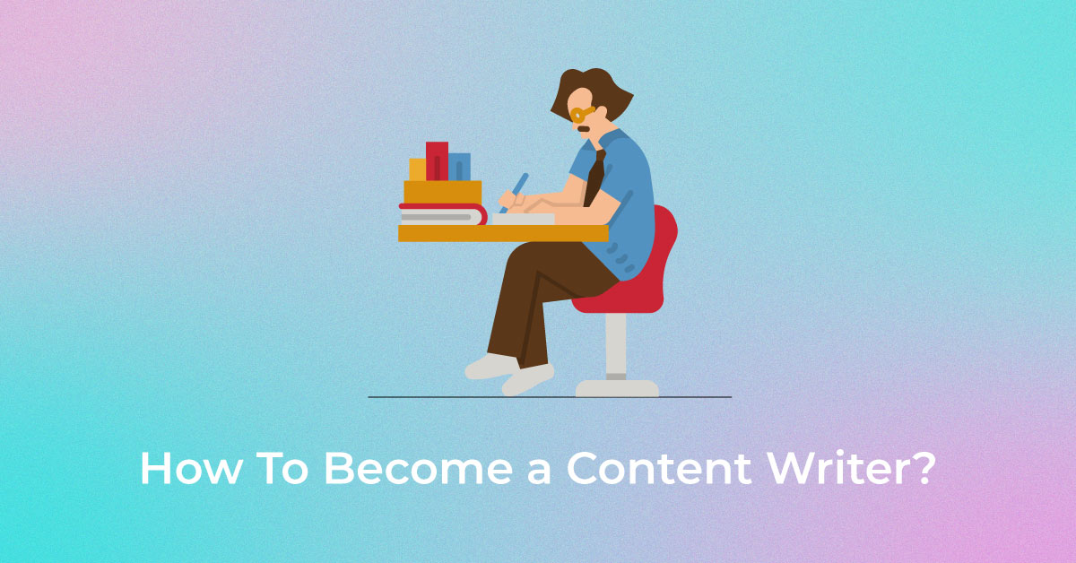 How To Become a Content Writer?
