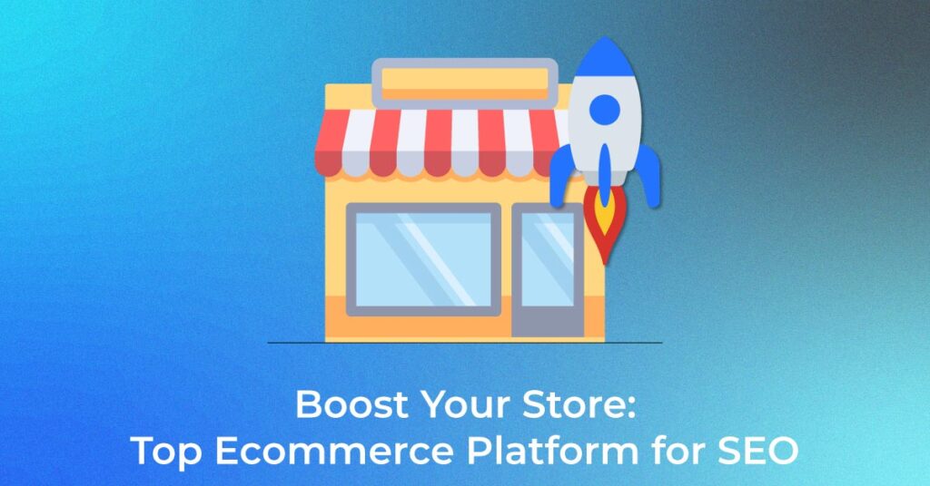 Boost Your Store Top Ecommerce Platform for SEO