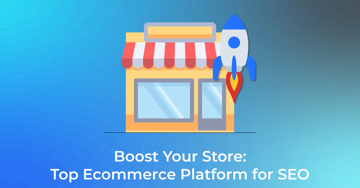 Boost Your Store Top Ecommerce Platform for SEO