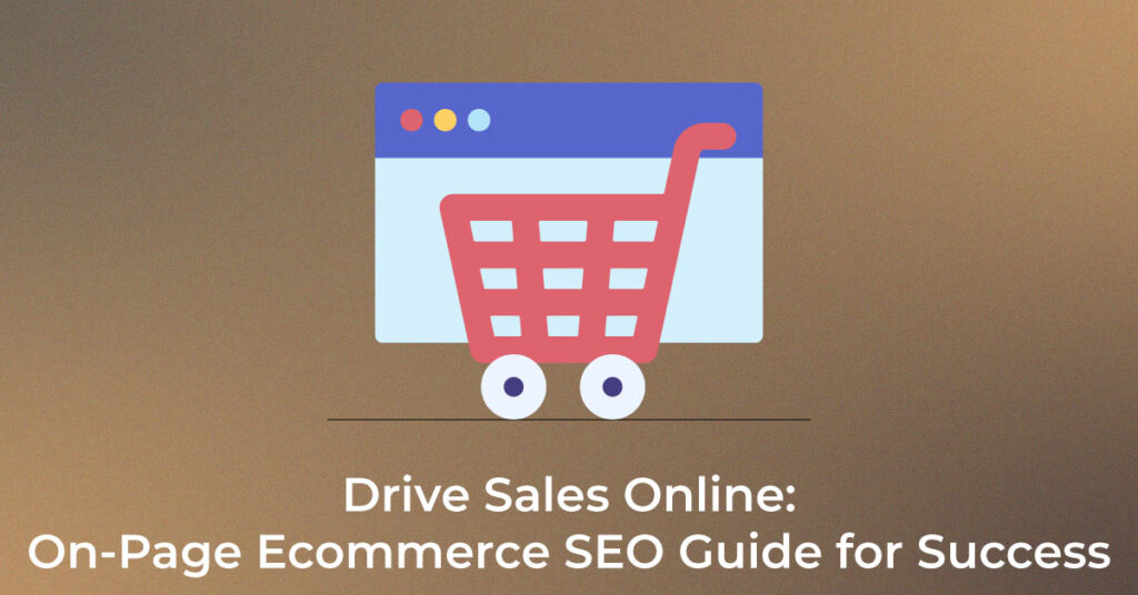 Drive Sales Online On-Page Ecommerce SEO Guide for Success