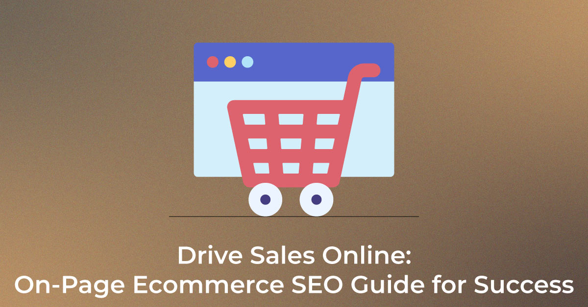 Drive Sales Online On-Page Ecommerce SEO Guide for Success
