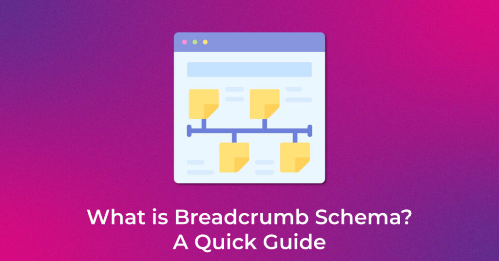 What is Breadcrumb Schema A Quick Guide