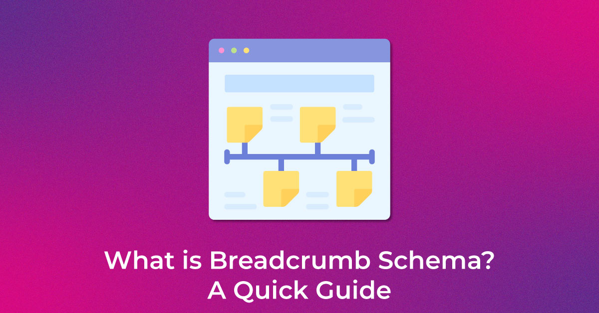 What is Breadcrumb Schema A Quick Guide