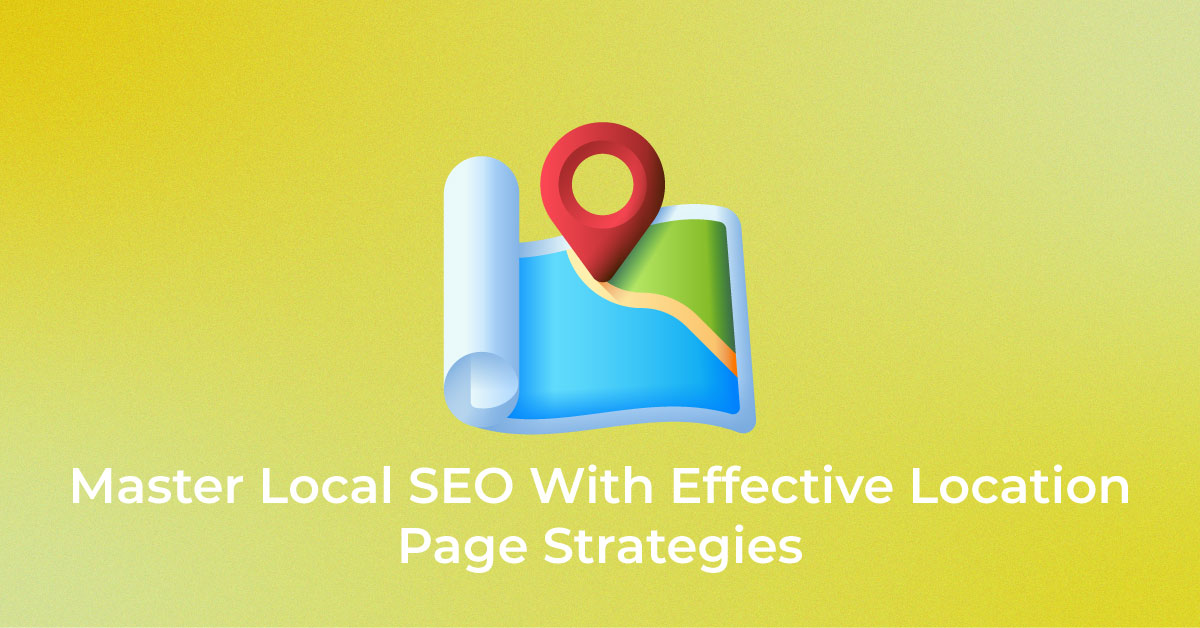 Location Page Strategies