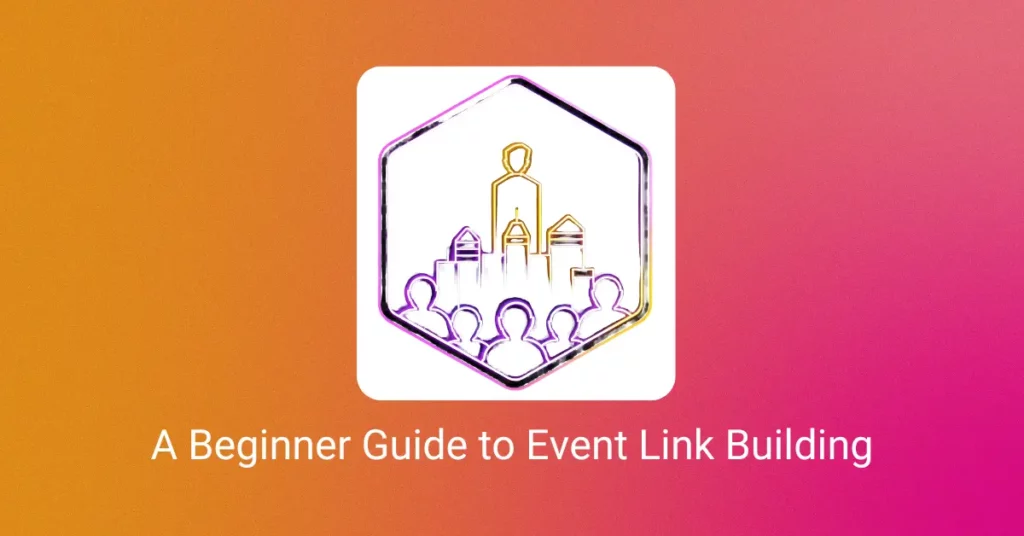A Beginner Guide to Event Link Building