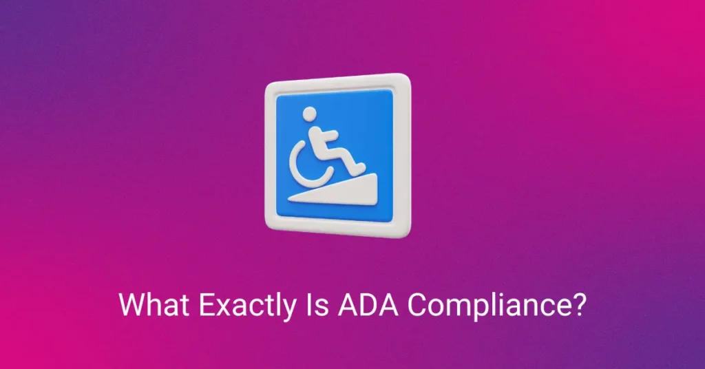 What Exactly Is ADA Compliance